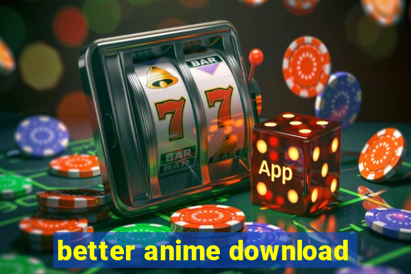 better anime download